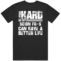 I Work Hard So My Scion Fr-s Can Live A Better Life Car Fan Mens Size Large T Shirt I Work Hard So My Scion Fr-s Can Live A Better Life Car Fan Mens Size Large T Shirt