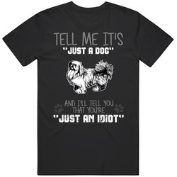 Tell Me Its Just A Dog Idiot Pekingese Mens Size Large T Shirt Tell Me Its Just A Dog Idiot Pekingese Mens Size Large T Shirt