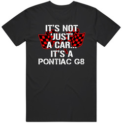 Pontiac G8 Not Just A Car Funny Car Lovers Mens Size Large T Shirt