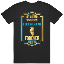 No Matter Where I Roam Fort Sheridan Illinois Forever Will Be My Home Mens Size Large T Shirt