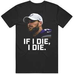 If I Die I Die Kirk Cousins Minnesota Football Quarterback Mens Size Large T Shirt If I Die I Die Kirk Cousins Minnesota Football Quarterback Mens Size Large T Shirt