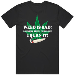 Weed Is Bad So I Burn It Funny Weed Stoners Mens Size Large T Shirt Weed Is Bad So I Burn It Funny Weed Stoners Mens Size Large T Shirt