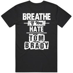 Breathe If You Hate Tom Brady New England Football Funny Mens Size Large T Shirt Breathe If You Hate Tom Brady New England Football Funny Mens Size Large T Shirt