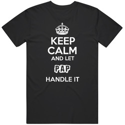Keep Calm And Let Pap Handle It Mens Size Large T Shirt Keep Calm And Let Pap Handle It Mens Size Large T Shirt