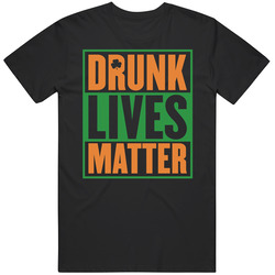 Drunk Lives Matter Funny St Patrick's Day Black MENS SIZE LARGE T Shirt Drunk Lives Matter Funny St Patrick's Day Black MENS SIZE LARGE T Shirt