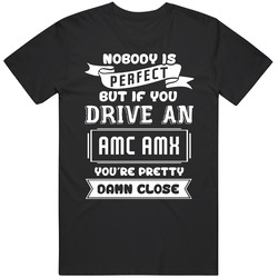 Nobody Is Perfect But If You Drive An Amc Amx Funny Car Black MENS SIZE LARGE T Shirt Nobody Is Perfect But If You Drive An Amc Amx Funny Car Black MENS SIZE LARGE T Shirt