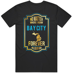 No Matter Where I Roam Bay City Michigan Forever Will Be My Home Black MENS SIZE LARGE T Shirt No Matter Where I Roam Bay City Michigan Forever Will Be My Home Black MENS SIZE LARGE T Shirt
