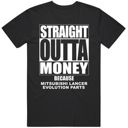 Mitsubishi Lancer Evolution Straight Outta Money Cause Car Parts Funny Car Lovers Black MENS SIZE LARGE T Shirt Mitsubishi Lancer Evolution Straight Outta Money Cause Car Parts Funny Car Lovers Black MENS SIZE LARGE T Shirt
