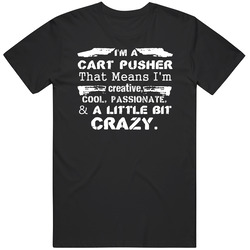 Im A Cart Pusher And A Little Bit Crazy Job Black MENS SIZE LARGE T Shirt Im A Cart Pusher And A Little Bit Crazy Job Black MENS SIZE LARGE T Shirt