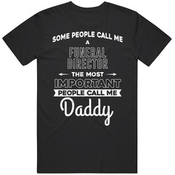 Funeral Director Important People Call Me Daddy Father's Day Gift Funny Black MENS SIZE LARGE T Shirt Funeral Director Important People Call Me Daddy Father's Day Gift Funny Black MENS SIZE LARGE T Shirt