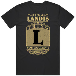 Landis Thing You Wouldn't Understand Family Name Pride Black MENS SIZE LARGE T Shirt Landis Thing You Wouldn't Understand Family Name Pride Black MENS SIZE LARGE T Shirt