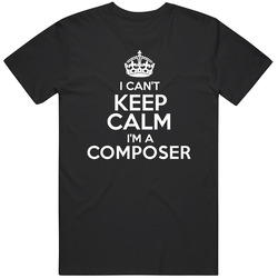 I Cant Keep Calm Im A Composer Occupations Black MENS SIZE LARGE T Shirt