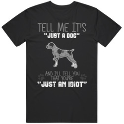 Tell Me Its Just A Dog Idiot German Wirehaired Pointer Black MENS SIZE LARGE T Shirt Tell Me Its Just A Dog Idiot German Wirehaired Pointer Black MENS SIZE LARGE T Shirt