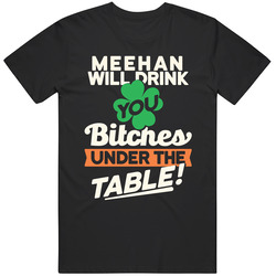 Meehan Will Drink You Under The Table St Patricks Day Irish Funny Black MENS SIZE LARGE T Shirt
