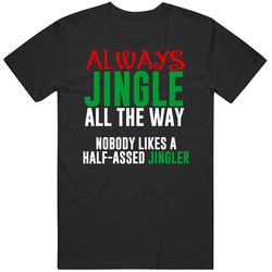 Jingle All The Way Half Assed Jingler Funny Christmas Song Holiday Gift Black MENS SIZE LARGE T Shirt Jingle All The Way Half Assed Jingler Funny Christmas Song Holiday Gift Black MENS SIZE LARGE T Shirt