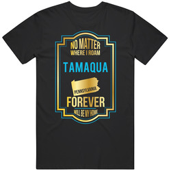 No Matter Where I Roam Tamaqua Pennsylvania Forever Will Be My Home Black MENS SIZE LARGE T Shirt No Matter Where I Roam Tamaqua Pennsylvania Forever Will Be My Home Black MENS SIZE LARGE T Shirt