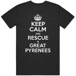 Keep Calm And Rescue A Great Pyrenees Dog Love Adopted Pets Black MENS SIZE LARGE T Shirt