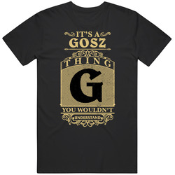 Gosz Thing You Wouldn't Understand Family Name Pride Black MENS SIZE LARGE T Shirt Gosz Thing You Wouldn't Understand Family Name Pride Black MENS SIZE LARGE T Shirt