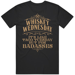 Whiskey Wednesday Taco Tuesday For Badasses Funny Alcohol Drinker Bar Crawl Fan T Black MENS SIZE LARGE T Shirt Whiskey Wednesday Taco Tuesday For Badasses Funny Alcohol Drinker Bar Crawl Fan T Black MENS SIZE LARGE T Shirt