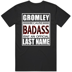 Gromley Because Badass Official Last Name Funny Black MENS SIZE LARGE T Shirt