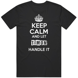 Keep Calm And Let Timon Handle It Black MENS SIZE LARGE T Shirt Keep Calm And Let Timon Handle It Black MENS SIZE LARGE T Shirt