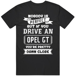 Nobody Is Perfect But If You Drive An Opel Gt Funny Car Black MENS SIZE LARGE T Shirt Nobody Is Perfect But If You Drive An Opel Gt Funny Car Black MENS SIZE LARGE T Shirt