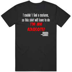 Im An Axolotl Boo Funny Animal Halloween Costume Black MENS SIZE LARGE T Shirt Im An Axolotl Boo Funny Animal Halloween Costume Black MENS SIZE LARGE T Shirt