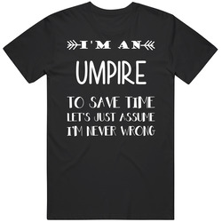 To Save Time Umpire Never Wrong Funny Best Job Black MENS SIZE LARGE T Shirt To Save Time Umpire Never Wrong Funny Best Job Black MENS SIZE LARGE T Shirt