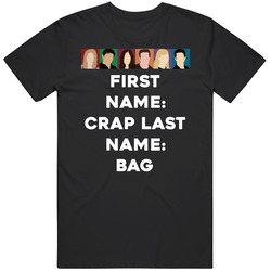 First Name: Crap Last Name: Bag Friends Face Tv Fan Black MENS SIZE LARGE T Shirt First Name: Crap Last Name: Bag Friends Face Tv Fan Black MENS SIZE LARGE T Shirt