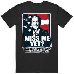 George Bush Miss Me Yet Hopey Chamgey Black MENS SIZE LARGE T Shirt George Bush Miss Me Yet Hopey Chamgey Black MENS SIZE LARGE T Shirt