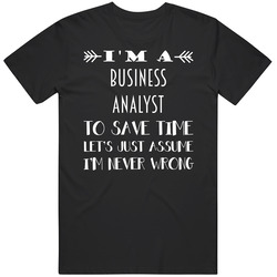 Im A Business Analyst To Save Time Job Black MENS SIZE LARGE T Shirt