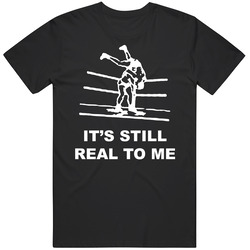 Funny Its Still Real To Me Wrestling Black MENS SIZE LARGE T Shirt Funny Its Still Real To Me Wrestling Black MENS SIZE LARGE T Shirt