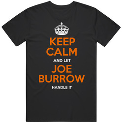 Keep Calm And Let Joe Burrow Handle It Black MENS SIZE LARGE T Shirt Keep Calm And Let Joe Burrow Handle It Black MENS SIZE LARGE T Shirt