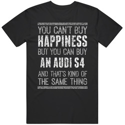 You Can't Buy Happiness Audi S4 Car Lover Worn Look Black MENS SIZE LARGE T Shirt You Can't Buy Happiness Audi S4 Car Lover Worn Look Black MENS SIZE LARGE T Shirt
