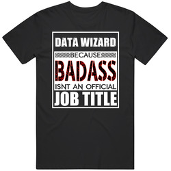 Data Wizard Because Badass Official Job Title Black MENS SIZE LARGE T Shirt Data Wizard Because Badass Official Job Title Black MENS SIZE LARGE T Shirt