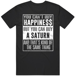 You Can't Buy Happiness Saturn Heart Car Lover Black MENS SIZE LARGE T Shirt You Can't Buy Happiness Saturn Heart Car Lover Black MENS SIZE LARGE T Shirt