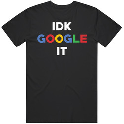 Idk Google It Funny Geek Black MENS SIZE LARGE T Shirt Idk Google It Funny Geek Black MENS SIZE LARGE T Shirt