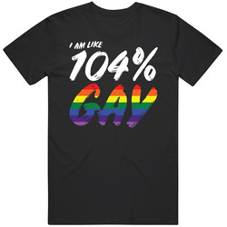 I Am Like 104 Percent Gay Pride Lgbtq Rainbow Black MENS SIZE LARGE T Shirt I Am Like 104 Percent Gay Pride Lgbtq Rainbow Black MENS SIZE LARGE T Shirt