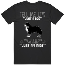 Tell Me Its Just A Dog Idiot Bernese Mountain Dog Black MENS SIZE LARGE T Shirt Tell Me Its Just A Dog Idiot Bernese Mountain Dog Black MENS SIZE LARGE T Shirt