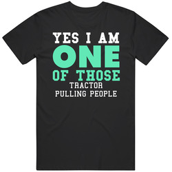 Yes I Am One Of Those Tractor Pulling People Sports Black MENS SIZE LARGE T Shirt Yes I Am One Of Those Tractor Pulling People Sports Black MENS SIZE LARGE T Shirt