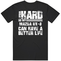 I Work Hard So My Mazda Rx-8 Can Live A Better Life Car Fan Black MENS SIZE LARGE T Shirt I Work Hard So My Mazda Rx-8 Can Live A Better Life Car Fan Black MENS SIZE LARGE T Shirt