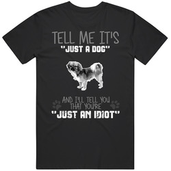 Tell Me Its Just A Dog Idiot Tibetan Spaniel Black MENS SIZE LARGE T Shirt Tell Me Its Just A Dog Idiot Tibetan Spaniel Black MENS SIZE LARGE T Shirt