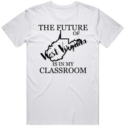 The Future Of West Virginia Is In My Classroom Teachers Mens Size Large White T Shirt The Future Of West Virginia Is In My Classroom Teachers Mens Size Large White T Shirt