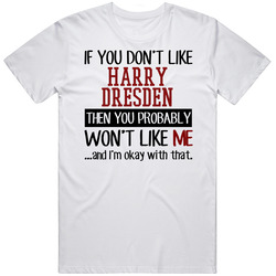 If You Don' T Like Harry Dresden You Won't Like Me Novel Character T Shirt If You Don' T Like Harry Dresden You Won't Like Me Novel Character T Shirt