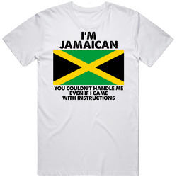 I'm Jamaican Nationality Flag You Couldn't Handle Me Mens Size Large White T Shirt I'm Jamaican Nationality Flag You Couldn't Handle Me Mens Size Large White T Shirt