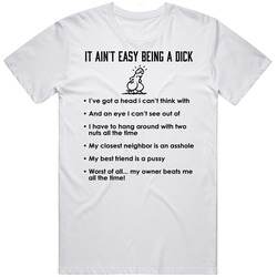It Ain't Easy Being A Dick Funny Life Of A Penis Jokes Mens Size Large White T Shirt It Ain't Easy Being A Dick Funny Life Of A Penis Jokes Mens Size Large White T Shirt