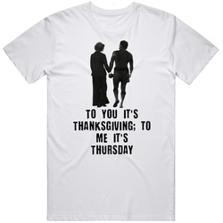 Rocky Balboa To You It's Thanksgiving; To Me It's Thursday Adrian And Rocky Movie Quote Mens Size Large White T Shirt Rocky Balboa To You It's Thanksgiving; To Me It's Thursday Adrian And Rocky Movie Quote Mens Size Large White T Shirt