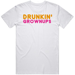Drunkin Grownups Funny Dunkin Donuts Parody T Shirt Drunkin Grownups Funny Dunkin Donuts Parody T Shirt