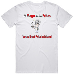 El Mago De Las Fritas Miami Restaurant T Shirt El Mago De Las Fritas Miami Restaurant T Shirt