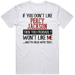 If You Don' T Like Percy Jackson You Won't Like Me Novel Character T Shirt If You Don' T Like Percy Jackson You Won't Like Me Novel Character T Shirt